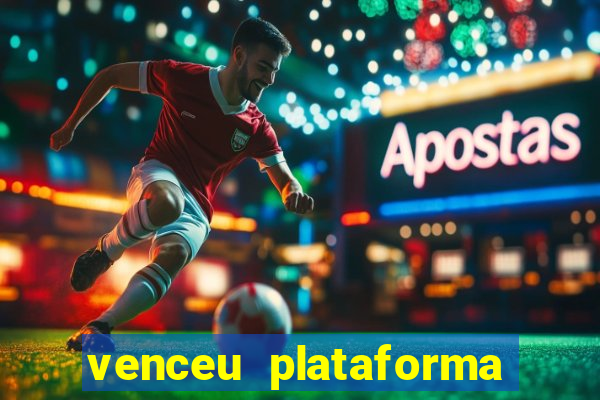 venceu plataforma de jogos