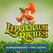 acompanhantes trans santos.