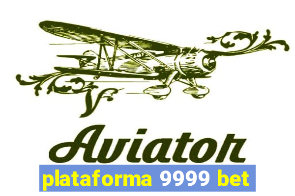 plataforma 9999 bet