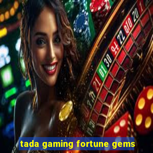 tada gaming fortune gems