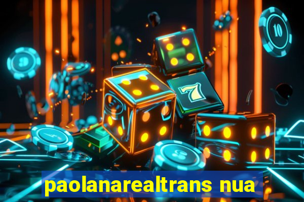 paolanarealtrans nua