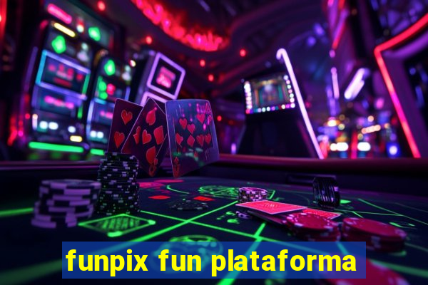 funpix fun plataforma