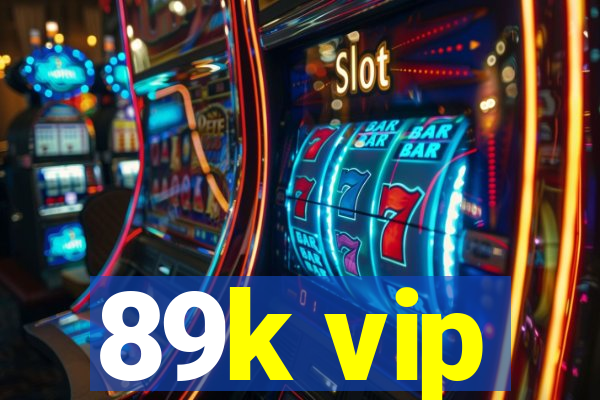 89k vip