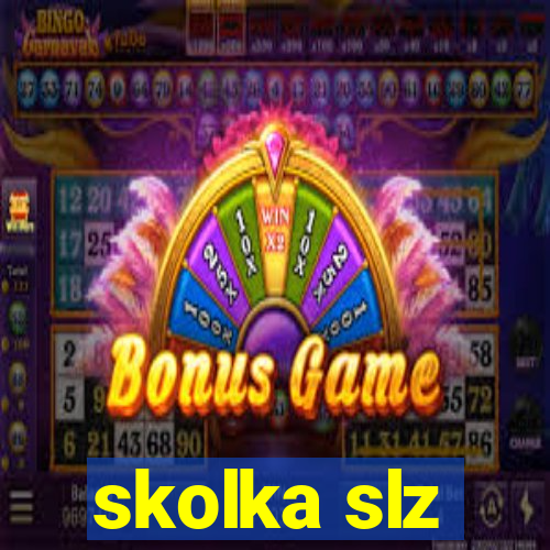 skolka slz