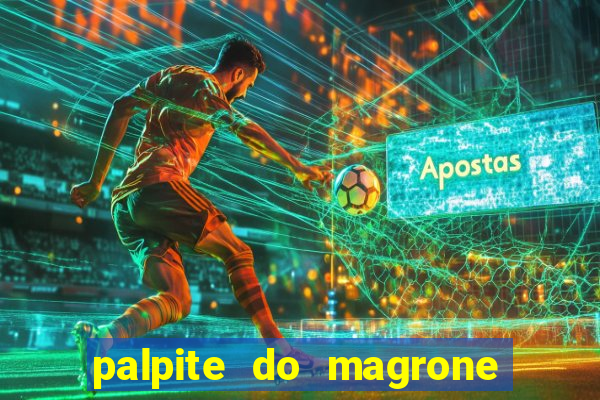 palpite do magrone para federal