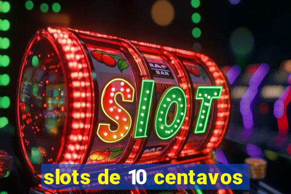 slots de 10 centavos