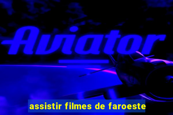 assistir filmes de faroeste