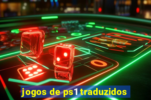 jogos de ps1 traduzidos