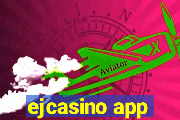 ejcasino app