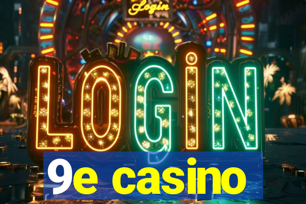 9e casino