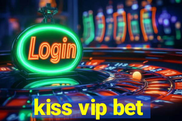 kiss vip bet