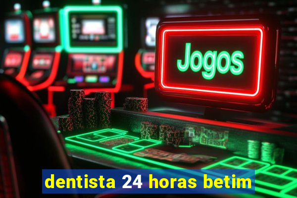 dentista 24 horas betim