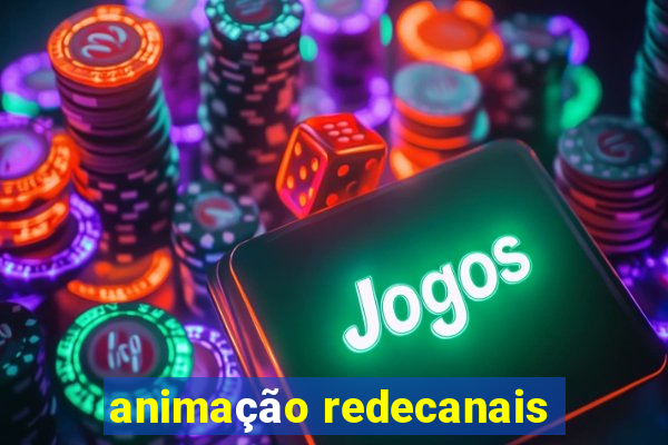 animação redecanais