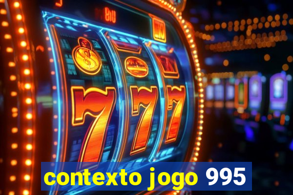 contexto jogo 995