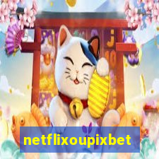 netflixoupixbet