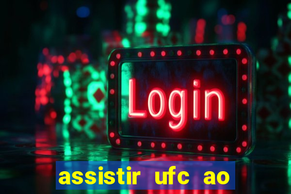 assistir ufc ao vivo futemax