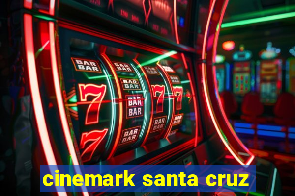 cinemark santa cruz