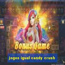 jogos igual candy crush