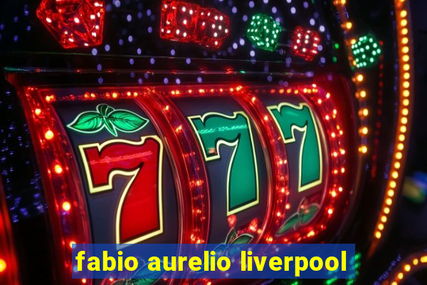 fabio aurelio liverpool