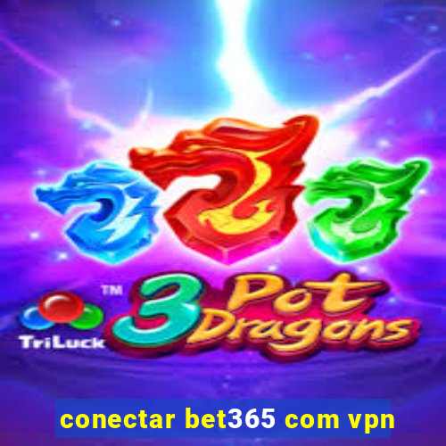 conectar bet365 com vpn