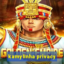 kamylinha privacy