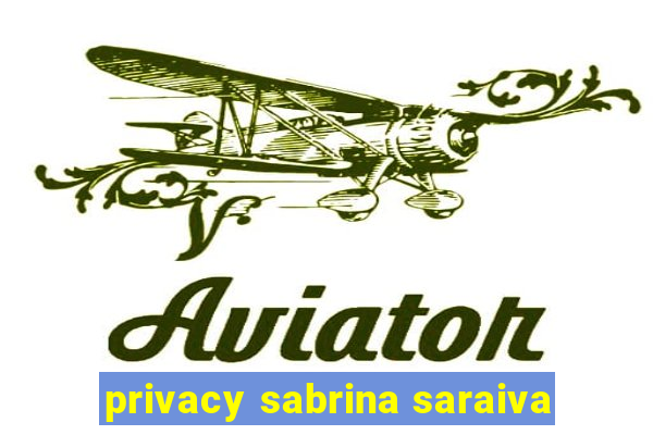 privacy sabrina saraiva