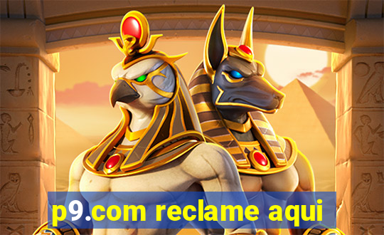 p9.com reclame aqui