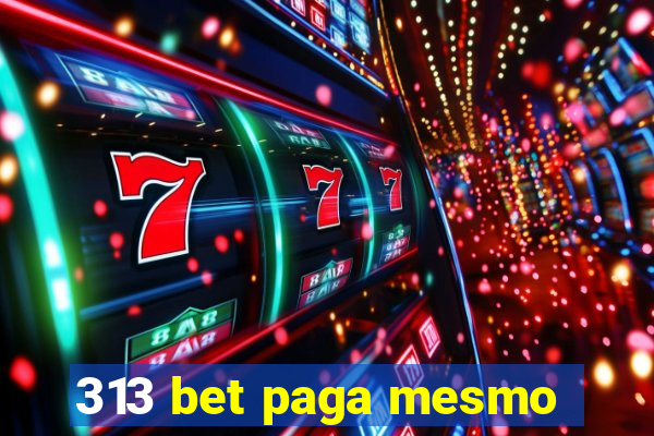 313 bet paga mesmo