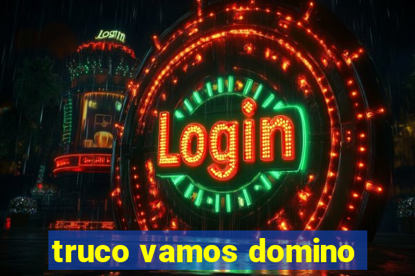 truco vamos domino