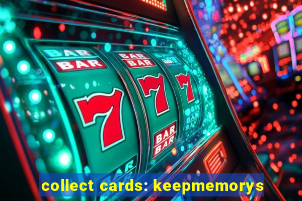 collect cards: keepmemorys