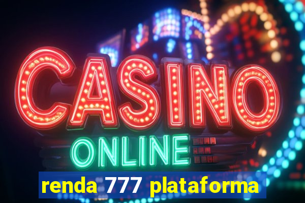 renda 777 plataforma