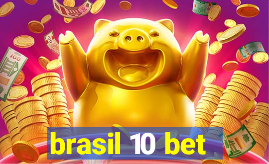 brasil 10 bet