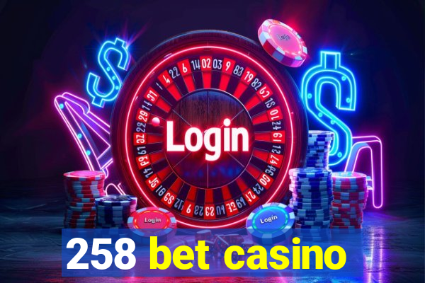 258 bet casino