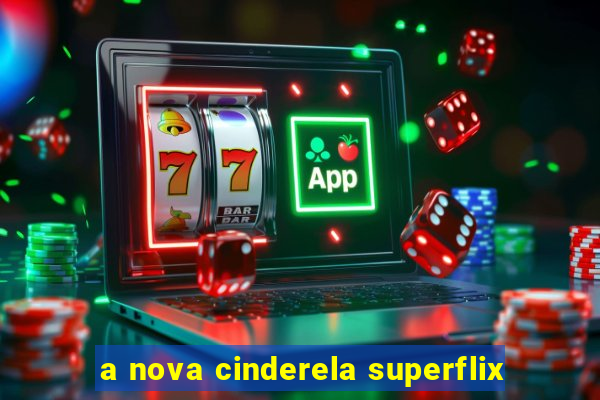 a nova cinderela superflix