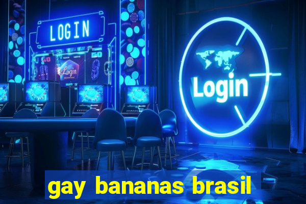 gay bananas brasil