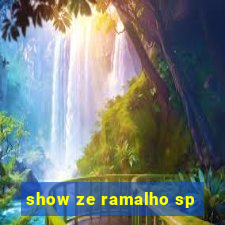 show ze ramalho sp