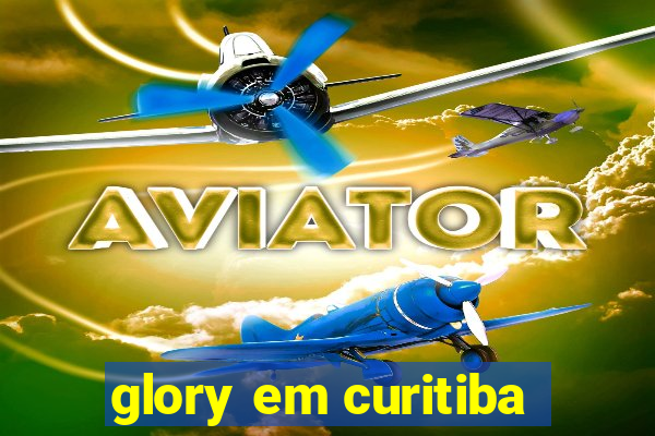 glory em curitiba