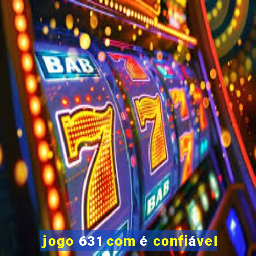 jogo 631 com é confiável