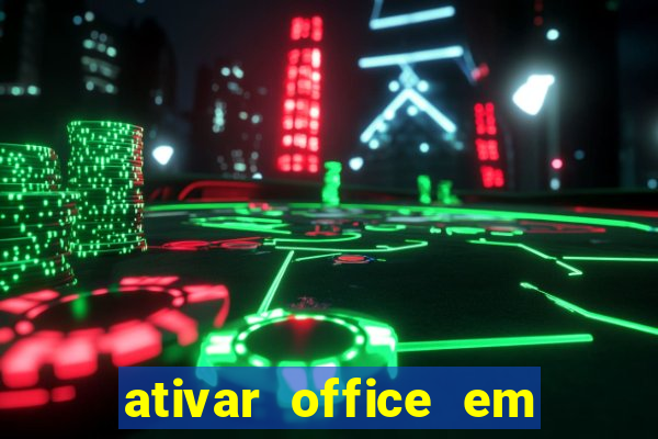 ativar office em 30 segundos