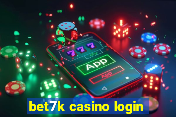 bet7k casino login