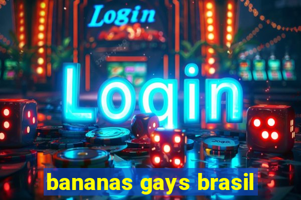 bananas gays brasil