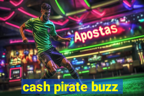 cash pirate buzz