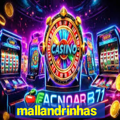 mallandrinhas