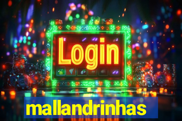 mallandrinhas