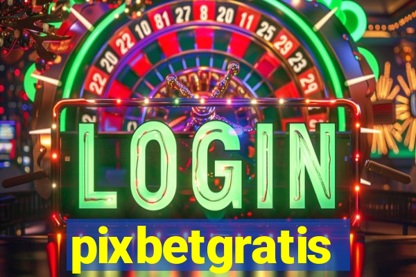 pixbetgratis