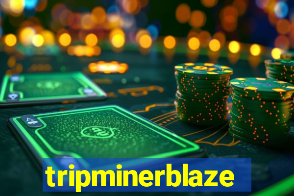 tripminerblaze