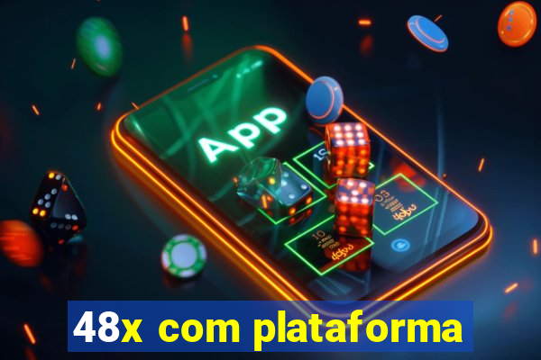 48x com plataforma