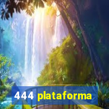 444 plataforma