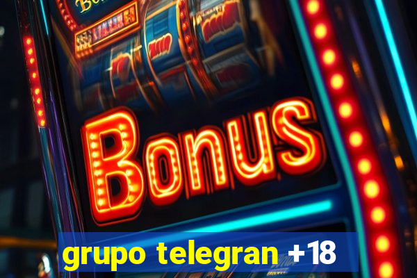 grupo telegran +18