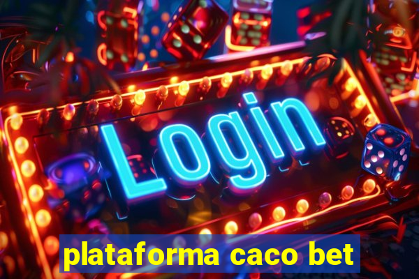 plataforma caco bet